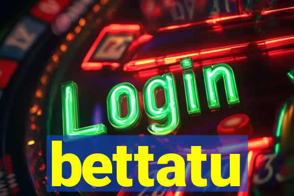 bettatu