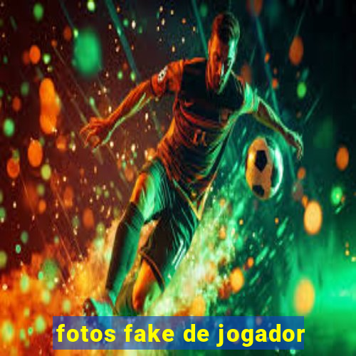 fotos fake de jogador