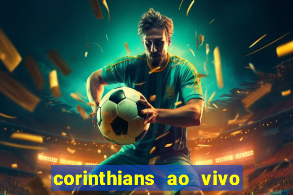 corinthians ao vivo futebol play