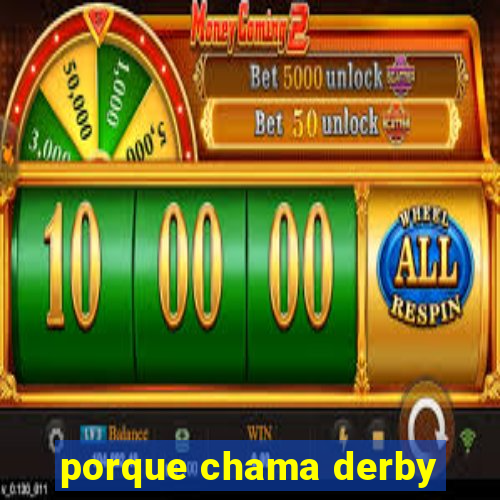 porque chama derby