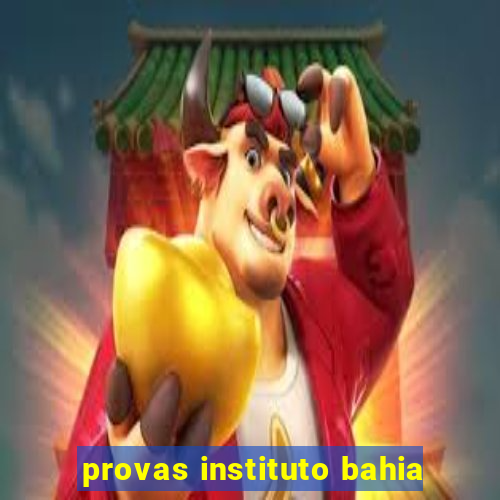 provas instituto bahia