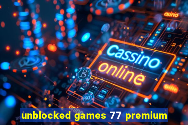 unblocked games 77 premium