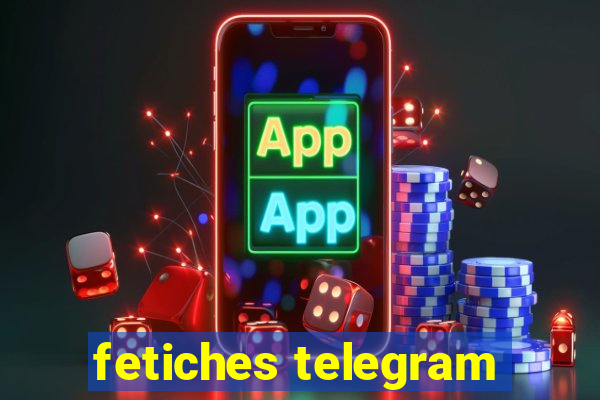 fetiches telegram