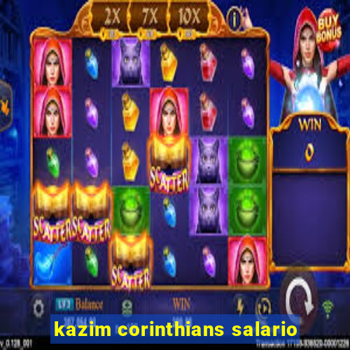 kazim corinthians salario