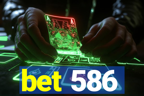 bet 586