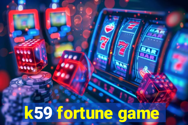 k59 fortune game