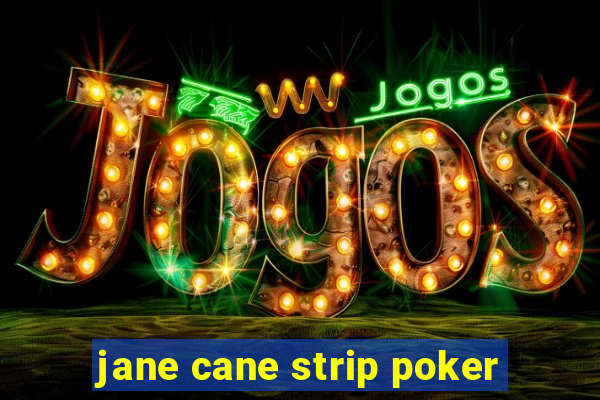 jane cane strip poker