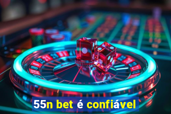 55n bet é confiável