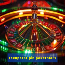 recuperar pin pokerstars