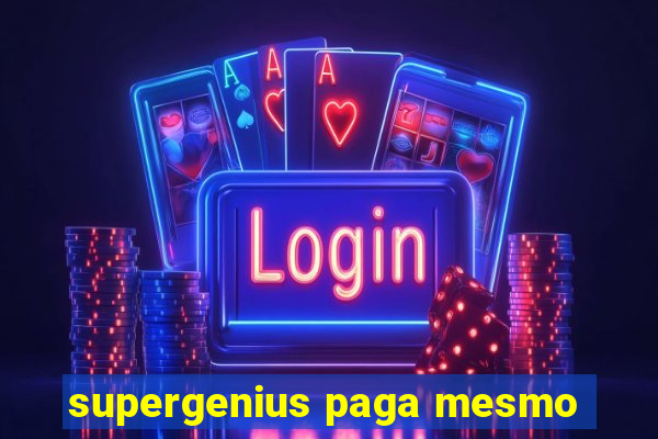 supergenius paga mesmo