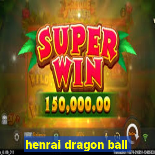 henrai dragon ball