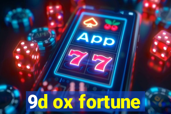 9d ox fortune