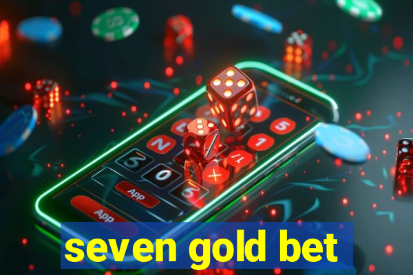 seven gold bet