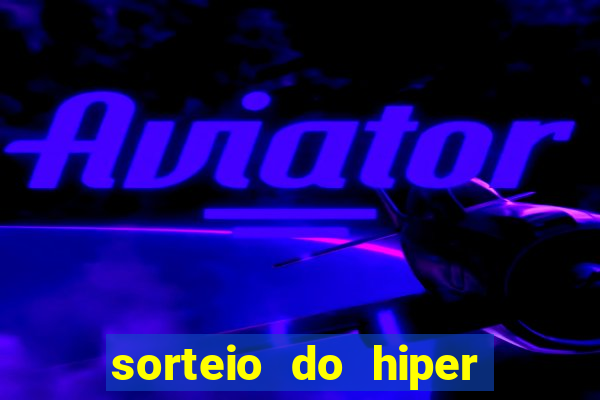 sorteio do hiper cap de hoje ao vivo