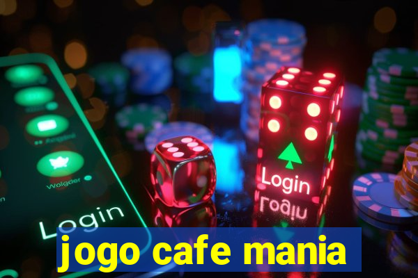 jogo cafe mania