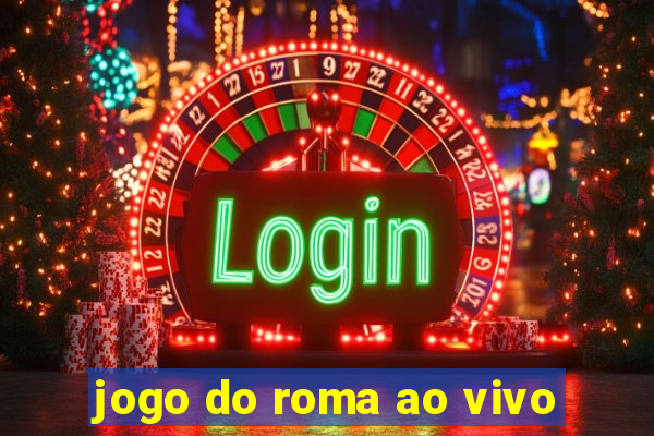 jogo do roma ao vivo