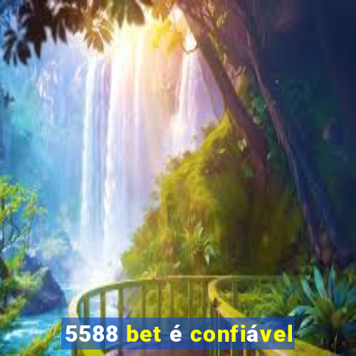 5588 bet é confiável