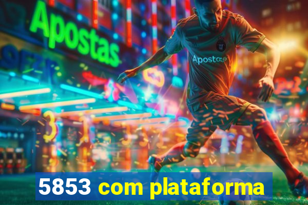 5853 com plataforma