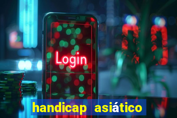 handicap asiático o que significa