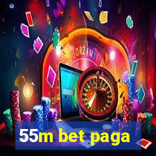 55m bet paga