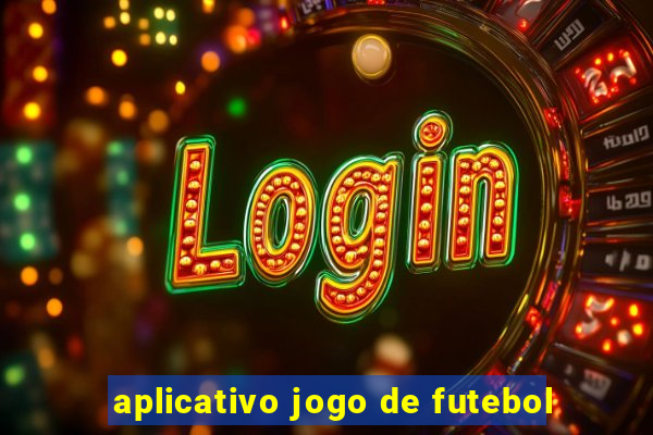 aplicativo jogo de futebol