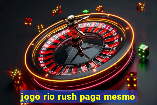 jogo rio rush paga mesmo