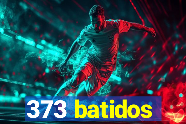 373 batidos