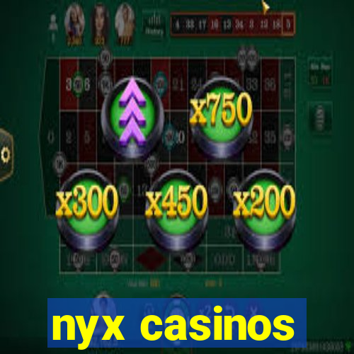 nyx casinos