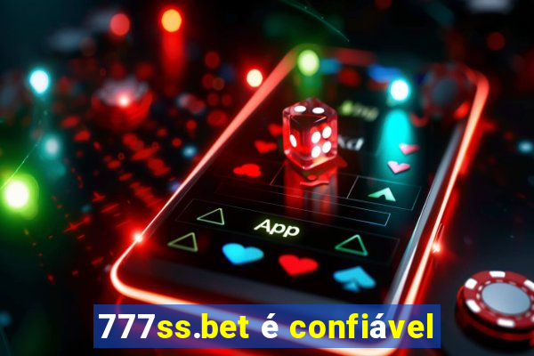 777ss.bet é confiável