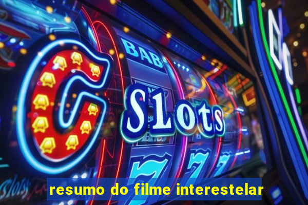 resumo do filme interestelar