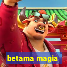 betama magia