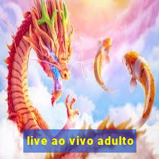 live ao vivo adulto