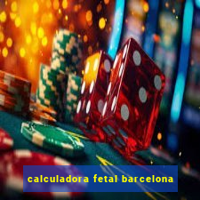 calculadora fetal barcelona