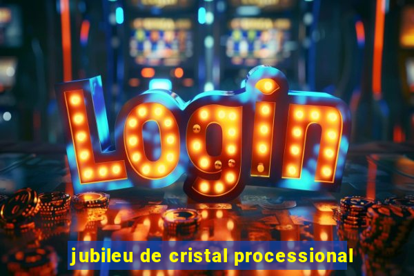 jubileu de cristal processional