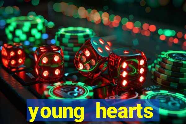 young hearts assistir online