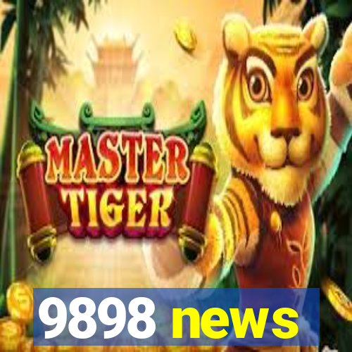 9898 news