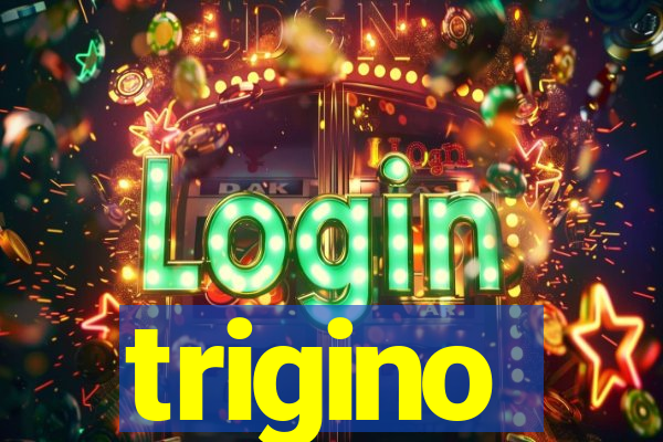 trigino