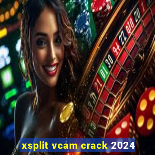 xsplit vcam crack 2024