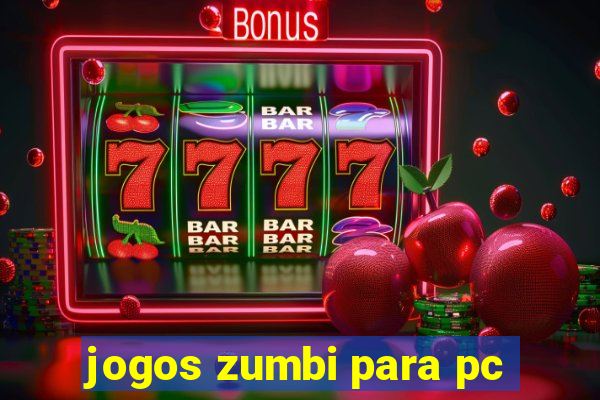 jogos zumbi para pc