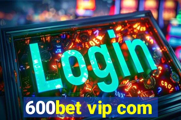 600bet vip com