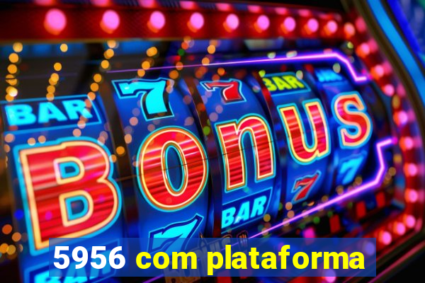 5956 com plataforma