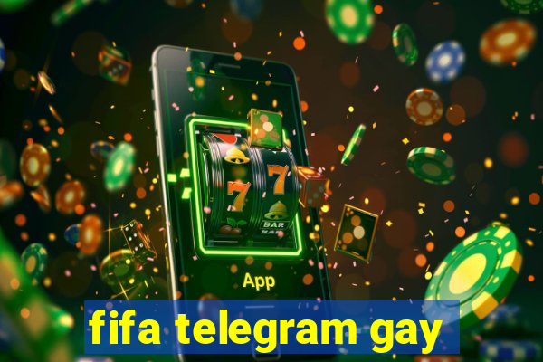 fifa telegram gay