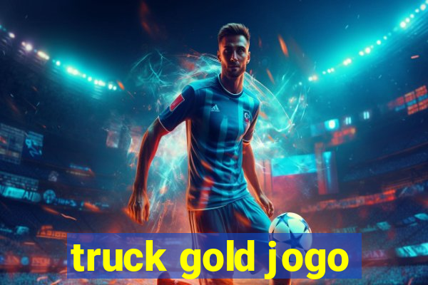 truck gold jogo