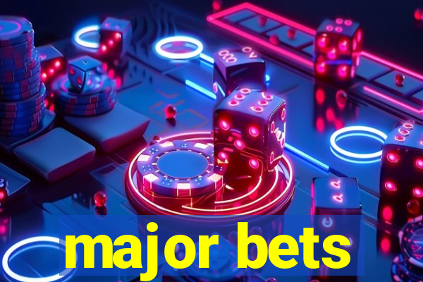 major bets