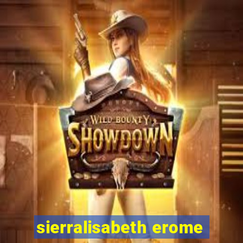 sierralisabeth erome