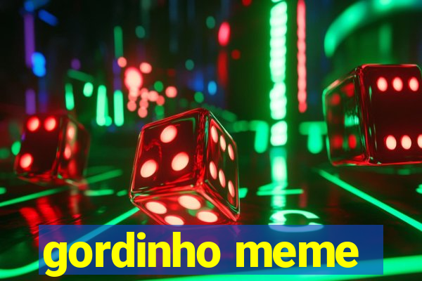 gordinho meme