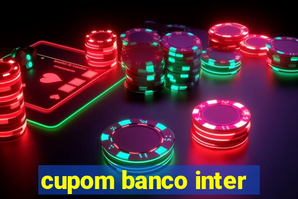 cupom banco inter