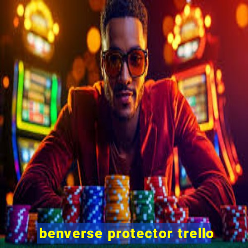 benverse protector trello