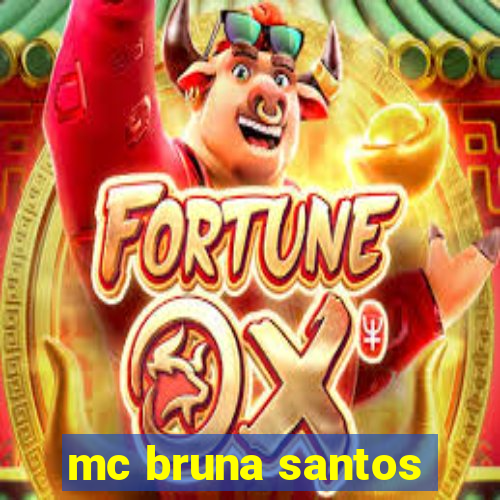 mc bruna santos