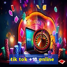 tik tok +18 online